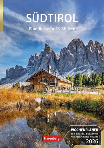 Südtirol Wochenplaner 2026 - Eine Reise in 53 Bildern: Wochenkalendarium, Zitate und viel Platz für Notizen in einem Kalender. Wand-Kalender 2026 mit ... Landschaften (Wochenplaner Harenberg) von Harenberg