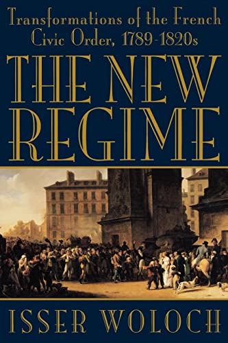 New Regime: Transformations of the French Civic Order, 1789-1820s