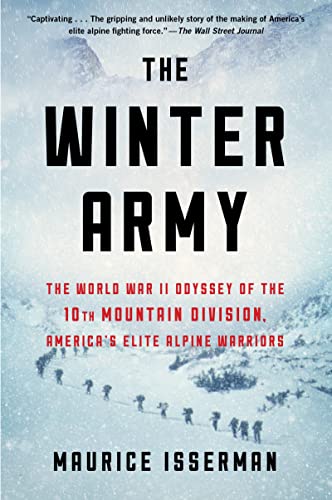 Winter Army: The World War II Odyssey of the 10th Mountain Division, America’s Elite Alpine Warriors
