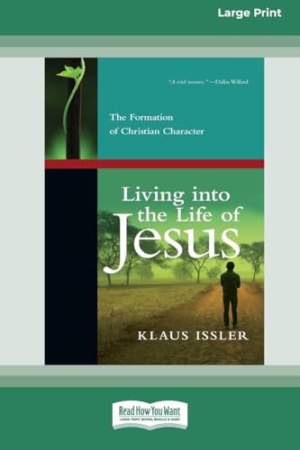 Living into the Life of Jesus: The Formation of Christian Character (16pt Large Print Format) von ReadHowYouWant
