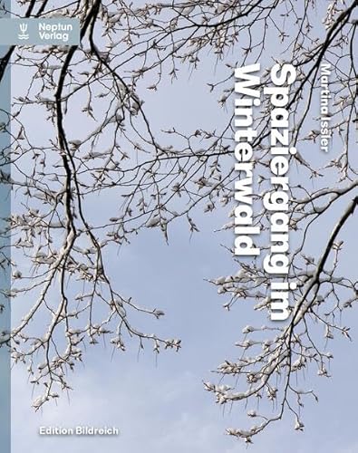 Spaziergang im Winterwald: Inspiration durch Ruhe und Sammlung. Ein bildreicher Spaziergang durch die Pause der Natur. (edition bildreich)