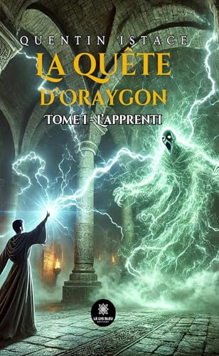 La quête d’Oraygon - Tome I : L’apprenti von LE LYS BLEU EDITIONS SAS
