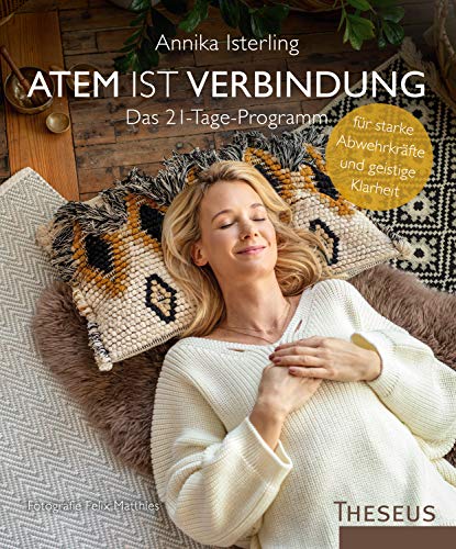 Atem ist Verbindung: Das 21-Tage-Programm für starke Abwehrkräfte und geistige Klarheit von Theseus Verlag