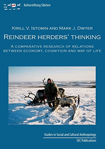 Reindeer herder's thinking: A comparative research on relations between economy, cognition, and way of life Reindeer herder's thinking: A comparative research on relations between economy, cognition, and way of life von Verlag der Kulturstiftung Sibirien