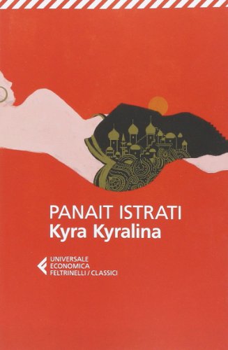 Kyra Kyralina (Universale economica. I classici, Band 153) von Feltrinelli