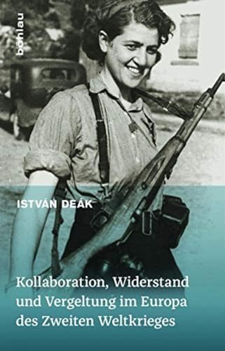 Kollaboration, Widerstand und Vergeltung im Europa des Zweiten Weltkrieges von Bohlau Verlag
