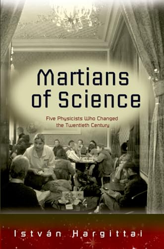 Martians of Science: Five Physicists Who Changed the Twentieth Century von Oxford University Press, USA