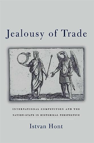 Jealousy Of Trade: International Competition and the Nation-State in Historical Perspective von Belknap Press