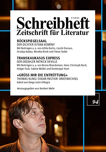 Rückspiegelsaal: Der Dichter István Kemény / Transkaukasus Express: Der Erzähler Patrick Deville / Thomas Kling - Oskar Pastior: Briefwechsel (Schreibheft / Zeitschrift für Literatur) von Rigodon