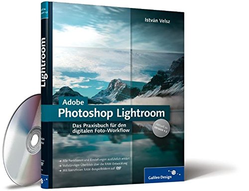 Adobe Photoshop Lightroom: Das Praxisbuch für den digitalen Foto-Workflow. Aktuell zu Version 1.3 (Galileo Design) von Galileo Press