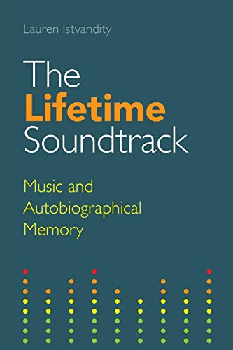 The Lifetime Soundtrack: Music and Autobiographical Memory (Transcultural Music Studies)
