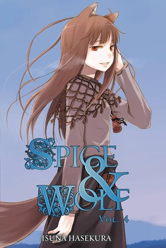 Spice and Wolf, Vol. 4 (light novel) (SPICE AND WOLF LIGHT NOVEL SC, Band 4)