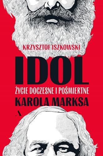 Idol Życie doczesne i pośmiertne Karola Marksa von Agora