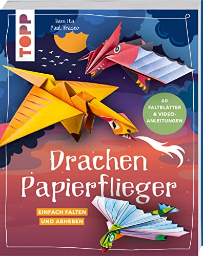 Drachen-Papierflieger: Einfach falten und abheben. Mit 60 Faltblättern zum Sofort-Loslegen und Video-Faltanleitungen von Frech