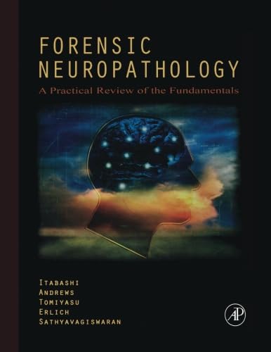 Forensic Neuropathology: A Practical Review of the Fundamentals von Academic Press
