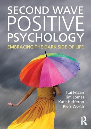Second Wave Positive Psychology: Embracing the Dark Side of Life von Routledge