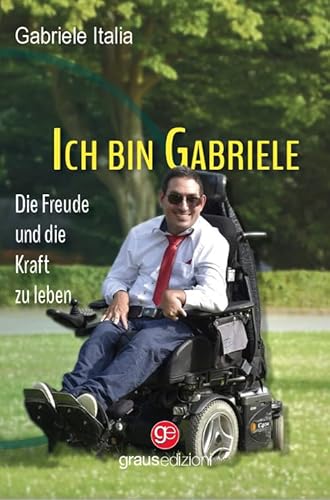 Ich bin Gabriele. Die Freude und die Kraft zu leben (Gli specchi di Narciso)