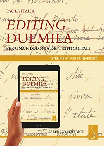 Editing Duemila. Per una filologia dei testi digitali (Strumenti per l'università)