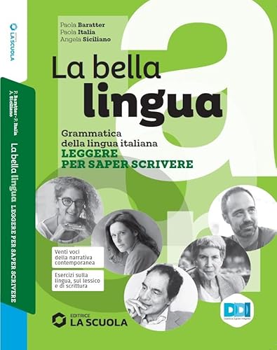 La bella lingua. Teoria. Con Esercizi, Comunicazione e scrittura, Leggere per saper scrivere. Per le Scuole superiori. Con e-book. Con espansione online