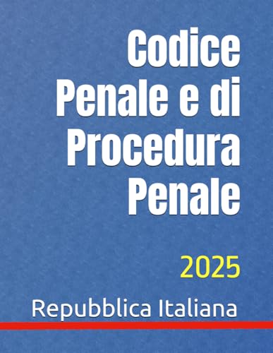 Codice Penale e di Procedura Penale: 2025 Codice Penale e di Procedura Penale: 2025 von Independently published
