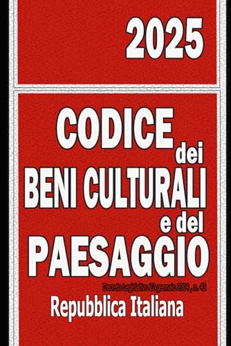 Codice dei Beni Culturali e del Paesaggio 2025: Decreto Legislativo 22 gennaio 2004 , n. 42 Codice dei Beni Culturali e del Paesaggio 2025: Decreto Legislativo 22 gennaio 2004 , n. 42 von Independently published