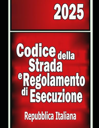 Nuovo Codice della Strada e Regolamento di Esecuzione: 2025 Nuovo Codice della Strada e Regolamento di Esecuzione: 2025 von Independently published