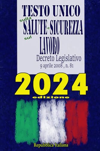 Testo Unico sulla Salute e Sicurezza sul Lavoro 2024: Decreto Legislativo 9 aprile 2008 , n. 81 Testo Unico sulla Salute e Sicurezza sul Lavoro 2024: Decreto Legislativo 9 aprile 2008 , n. 81 von Independently published