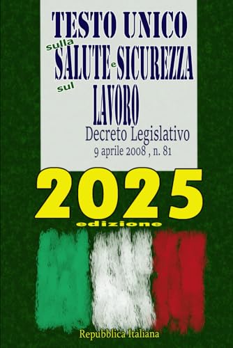 Testo Unico sulla Salute e Sicurezza sul Lavoro 2025: Decreto Legislativo 9 aprile 2008 , n. 81 Testo Unico sulla Salute e Sicurezza sul Lavoro 2025: Decreto Legislativo 9 aprile 2008 , n. 81 von Independently published