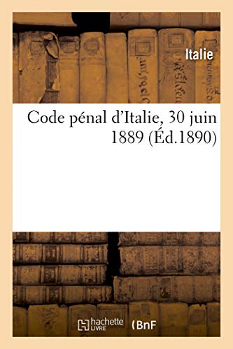 Code pénal d'Italie, 30 juin 1889 von Hachette Livre - BNF