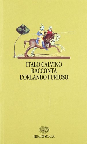 Italo Calvino racconta l'Orlando furioso. Per la Scuola media (I libri da leggere)