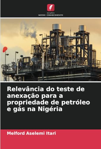 Relevância do teste de anexação para a propriedade de petróleo e gás na Nigéria von Edições Nosso Conhecimento