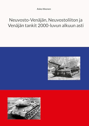 Neuvosto-Venäjän, Neuvostoliiton ja Venäjän tankit 2000-luvun alkuun asti (Historia) von BoD – Books on Demand – Finnland