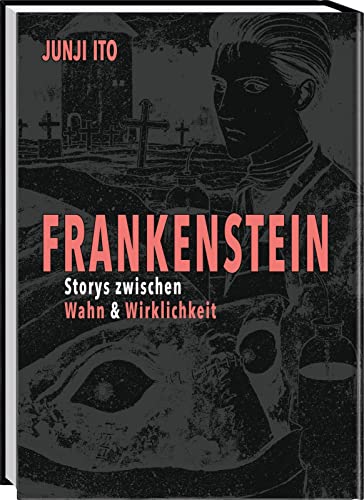 Frankenstein: Storys zwischen Wahn & Wirklichkeit | Manga-Adaption des Horrorklassikers von Mary Shelley und weitere schaurige Kurzgeschichten Frankenstein: Storys zwischen Wahn & Wirklichkeit | Manga-Adaption des Horrorklassikers von Mary Shelley und weitere schaurige Kurzgeschichten von CARLSEN MANGA