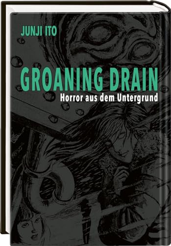 Groaning Drain – Horror aus dem Untergrund: Mehr von Horrormeister Junji Ito: Acht Kurzgeschichten um stöhnende Abflüsse und andere gruselige Phantasien. Groaning Drain – Horror aus dem Untergrund: Mehr von Horrormeister Junji Ito: Acht Kurzgeschichten um stöhnende Abflüsse und andere gruselige Phantasien.