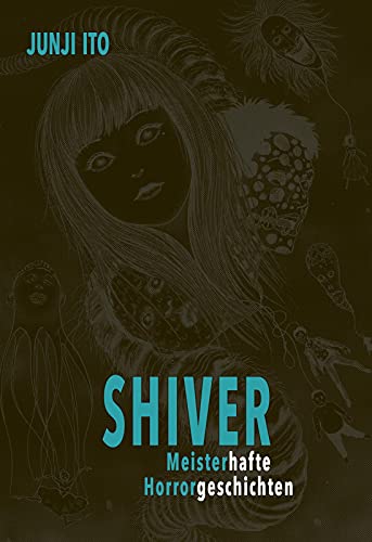Shiver - Meisterhafte Horrorgeschichten: Horror-Manga-Einzelband mit 9 Kurzgeschichten für Fans von psychologischem Body Horror Shiver - Meisterhafte Horrorgeschichten: Horror-Manga-Einzelband mit 9 Kurzgeschichten für Fans von psychologischem Body Horror