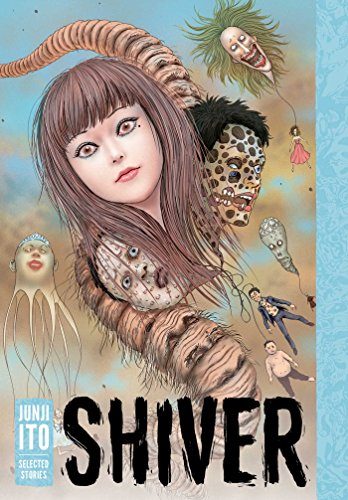 Shiver: Junji Ito Selected Stories [Hardcover] Ito, Junji von Viz Media