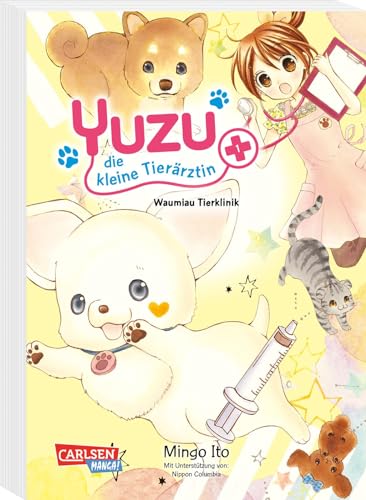 Yuzu - die kleine Tierärztin 1: Süßes Shojo-Abenteuer für junge und junggebliebene Tierfans ab 6 Jahren (1) von Carlsen Manga