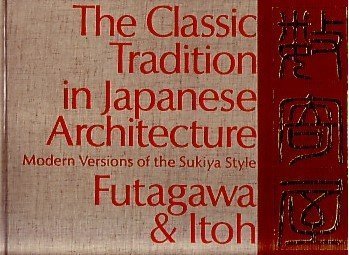 Classic Tradition in Japanese Architecture: Modern Versions of the Sukiya Style