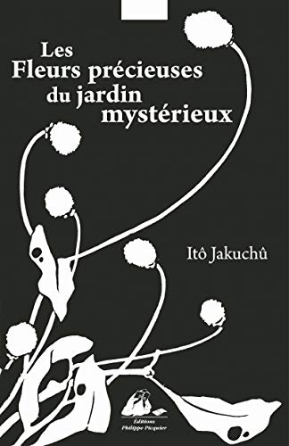 LES FLEURS PRECIEUSES DU JARDIN MYSTERIEUX von PICQUIER