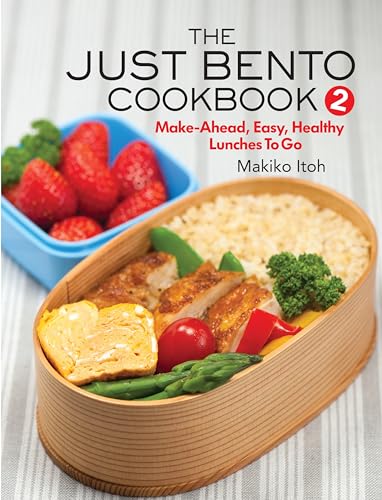 The Just Bento Cookbook 2: Make-Ahead, Easy, Healthy Lunches To Go