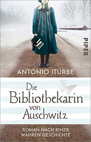 Die Bibliothekarin von Auschwitz: Roman nach einer wahren Geschichte | Eine ergreifende Geschichte über die Magie der Bücher von Piper Verlag GmbH