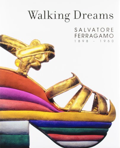 Salvatore Ferragamo, Walking dreams: Salvatore Ferragamo. 1898-1960 von Rm