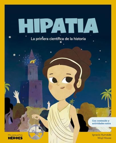 Hipatia: La primera científica de la historia / Libro infantil con juegos y actividades extra / Cuentos para niños para conocer a los grandes ... que los inspiraron. (Mis pequeños héroes) von Shackleton Kids