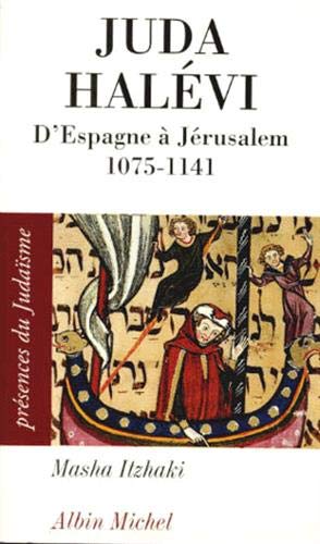 Juda Halevi: D'Espagne à Jérusalem, 1075 ?-1141