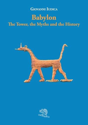 Babylon. The tower, the myths and the history (I libri dell'alfabeto) von La Vita Felice