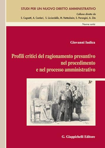 Profili critici del ragionamento presuntivo nel procedimento e nel processo amministrativo (Studi per un nuovo diritto amministrativo. Nuova serie) von Giappichelli