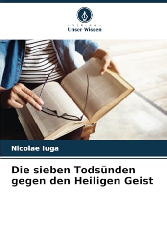 Die sieben Todsünden gegen den Heiligen Geist von Verlag Unser Wissen