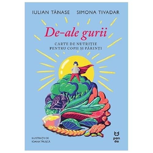 De-Ale Gurii. Carte De Nutritie Pentru Copii Si Parinti von Pandora M