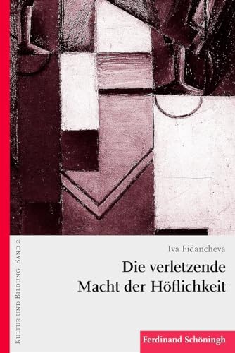 Die verletzende Macht der Höflichkeit. (Kultur und Bildung) von Verlag Ferdinand Schöningh GmbH