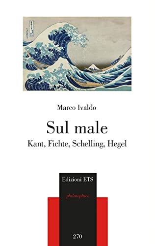 Sul male. Kant, Fichte, Schelling, Hegel (Philosophica) von Edizioni ETS